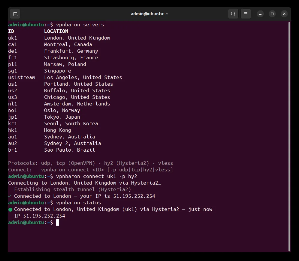 A terminal on Ubuntu: vpnbaron servers lists the locations, vpnbaron connect uk1 -p hy2 connects to London over Hysteria2, and vpnbaron status shows the connection