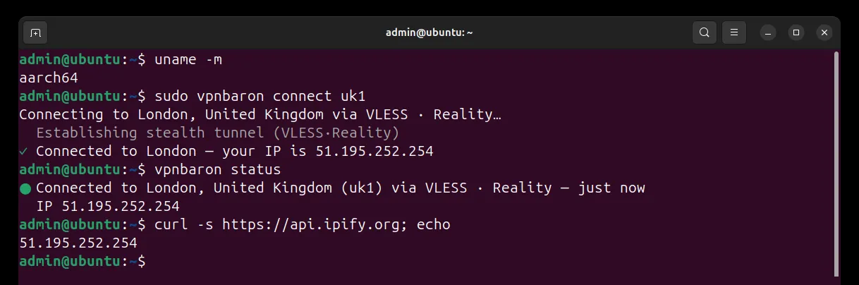Terminal on an ARM64 Ubuntu machine: uname -m prints aarch64, sudo vpnbaron connect uk1 connects to London over VLESS Reality, vpnbaron status shows Connected, and curl api.ipify.org returns the VPN's address