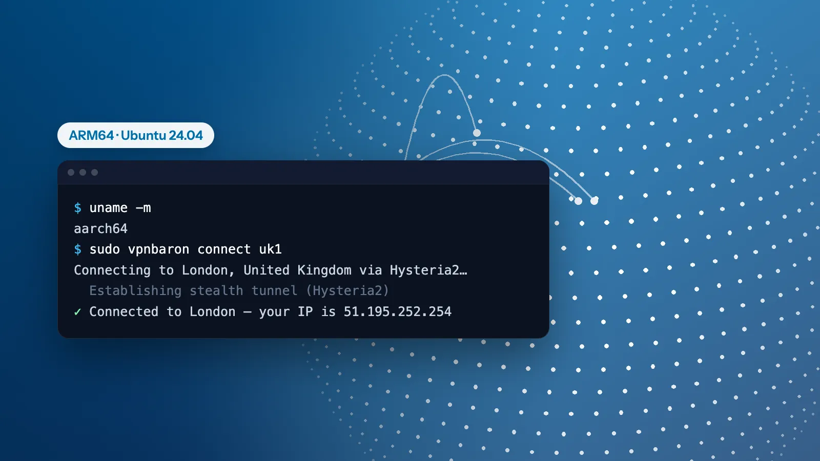 A terminal on ARM64 Ubuntu over a dotted globe: uname -m prints aarch64 and VPNBaron CLI connects to London